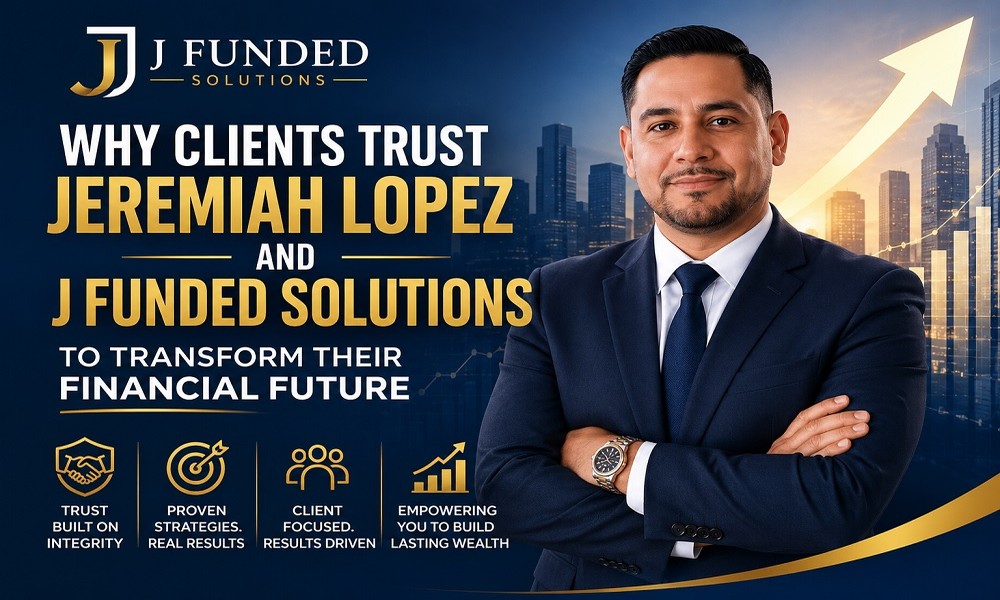 Why Clients Trust Jeremiah Lopez and J Funded Solutions to Transform Their Financial Future
